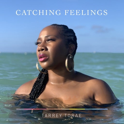 Tarrey Torae's Latest Album "CATCHING FEELINGS"
