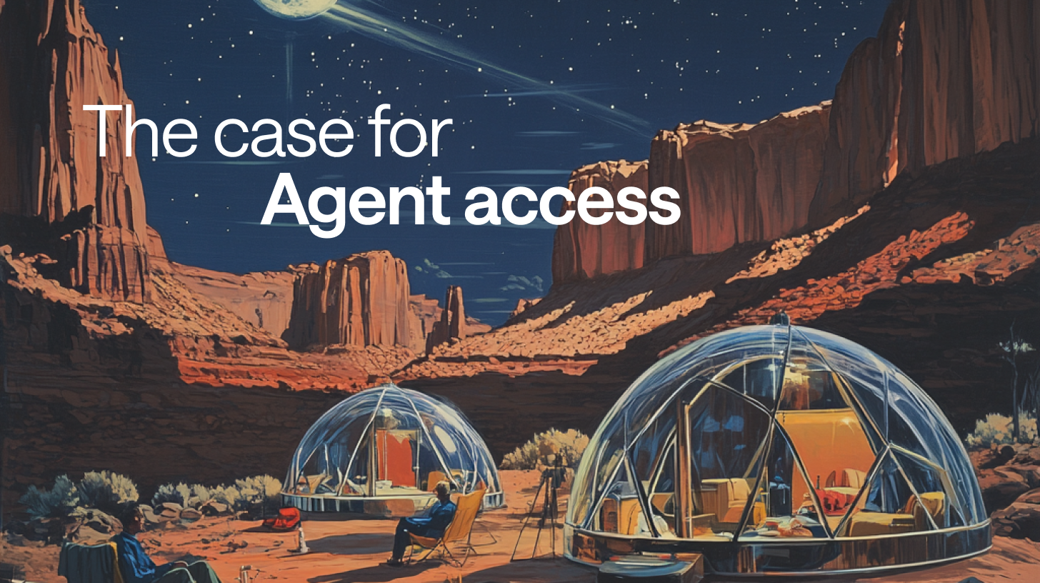 The case for Agent access