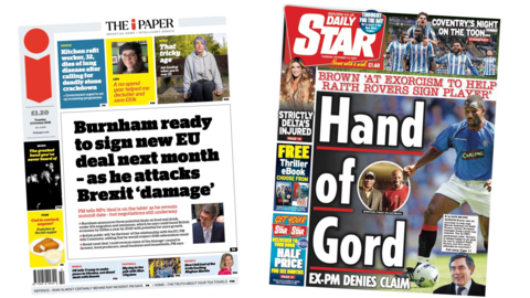 A composite image of The i Paper and the Daily Star. "Burnham ready to sign new EU deal next motn - as he attacks Brexit 'damage'," reads the headline of the former and "Hand of Gord" reads the headline of the latter.