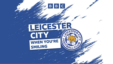 Leicester City: When You're Smiling
