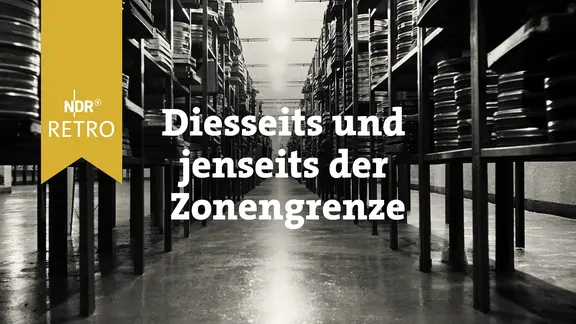 NDR Retro: Diesseits und jenseits der Zonengrenze