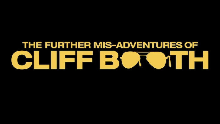 THE FURTHER MIS-ADVENTURES OF CLIFF BOOTH
