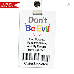 የአዶ ምስል Don't Be Evil: Bad Bosses, Fake Promises, and My Escape from Big Tech