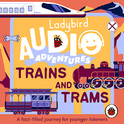 የአዶ ምስል Ladybird Audio Adventures: Trains and Trams