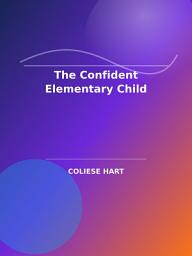 Изображение на иконата за The Confident Elementary Child