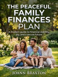 Icon image The Peaceful Family Finances Plan: Stop Fighting About Money and Start Building Wealth Together