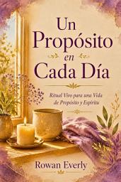 Imagen de icono Un Propósito en Cada Día: Ritual Vivo para una Vida de Propósito y Espíritu