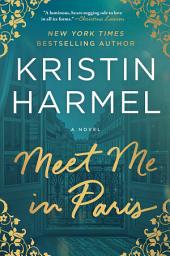 Icon image Meet Me in Paris: A Novel