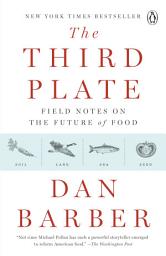 Imagem do ícone The Third Plate: Field Notes on the Future of Food