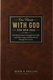 Icon image ONE MINUTE WITH GOD FOR MEN 2026: 365 Daily Devotions to Strengthen Your Faith, Lead with Courage, and Walk with God Through Every Season