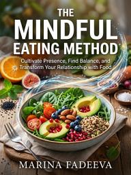 Відарыс значка "The Mindful Eating Method: Lose Weight for Good Without Diets or Deprivation"