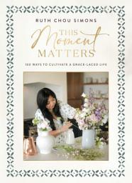 የአዶ ምስል This Moment Matters: 100 Ways to Cultivate a Grace-Laced Life