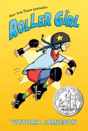 Icon image Roller Girl: (Newbery Honor Award Winner)
