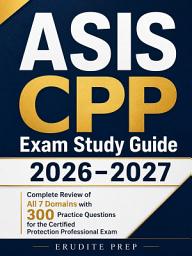 Imagen de ícono de ASIS CPP Exam Study Guide 2026–2027: Complete Review of All 7 Domains with 300 Practice Questions