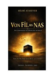 Symbolbild für VON AL-FĪL BIS AN-NĀS: Die Lebensreise des Menschen im Koran