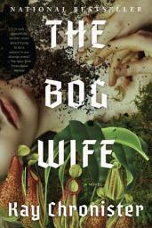 Icon image The Bog Wife: A Novel