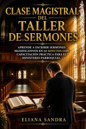 Imagen de ícono de CLASE MAGISTRAL DE TALLER DE SERMONES: APRENDE A ESCRIBIR SERMONES SIGNIFICATIVOS EN 60 MINUTOS CON CAPACITACIÓN PRÁCTICA PARA EL MINISTERIO PARROQUIAL.