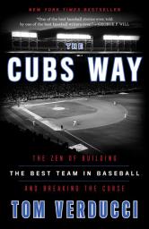 Icon image The Cubs Way: The Zen of Building the Best Team in Baseball and Breaking the Curse