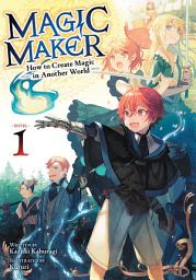 Icon image Magic Maker: How to Create Magic in Another World (Light Novel)