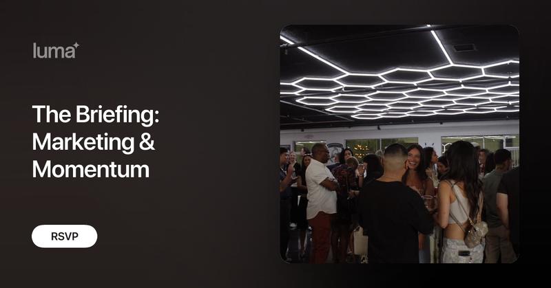 The Briefing: Marketing & Momentum · Luma