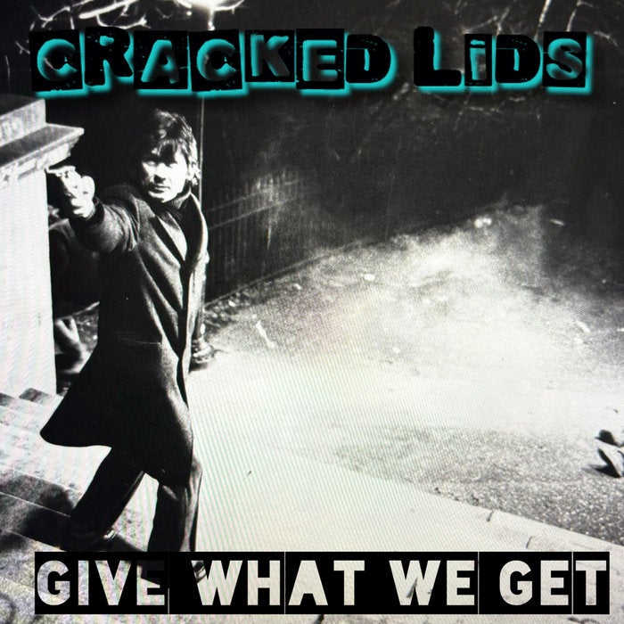 Give What We Get, by Cracked Lids