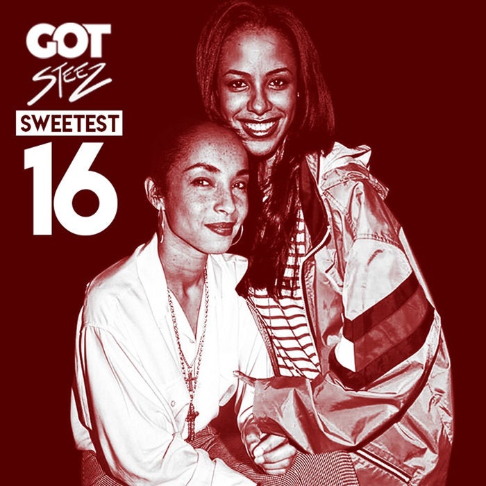 SWEETEST 16 - SADE x AALIYAH (w/ DJ GOT NOW)