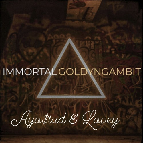Immortal featuring Ayo$tud & Lovey