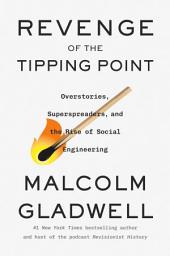 Icon image Revenge of the Tipping Point: Overstories, Superspreaders, and the Rise of Social Engineering