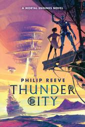 Icon image Thunder City (A Mortal Engines Novel)