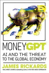 Icon image MoneyGPT: AI and the Threat to the Global Economy