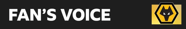 A black banner with 'Fan's Voice' written across in white lettering next to the Wolverhampton Wanderers club badge