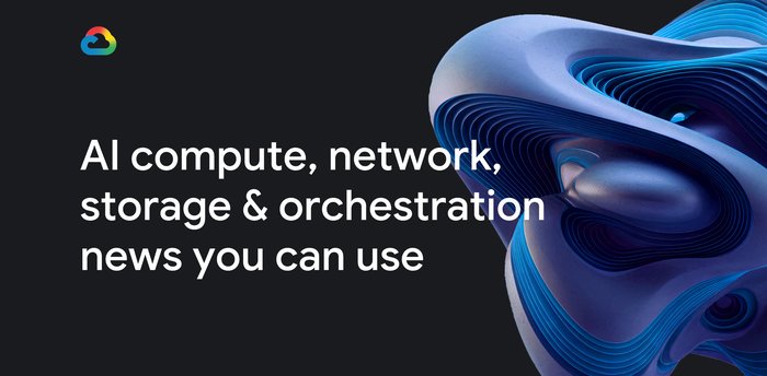 https://storage.googleapis.com/gweb-cloudblog-publish/images/Whats_new_in_AI_infrastructure.max-700x700.jpg